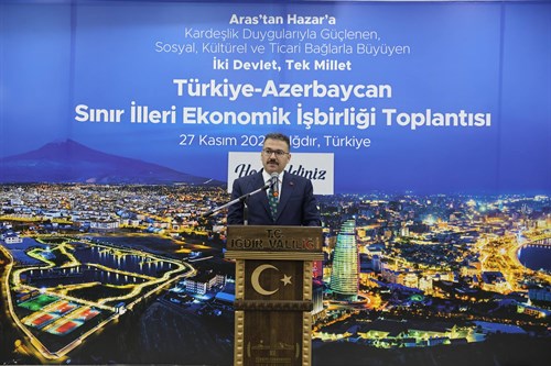 Türkiye Azerbaycan Sınır İlleri Ekonomik İşbirliği Toplantısı’nın İlki Iğdır’da Yapıldı