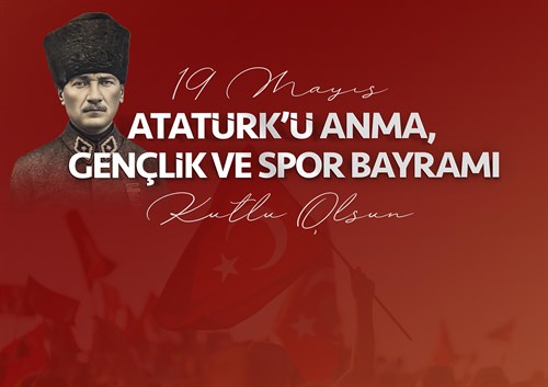 Valimiz Ercan Turan'ın "19 Mayıs Atatürk'ü Anma, Gençlik ve Spor Bayramı" Mesajı	