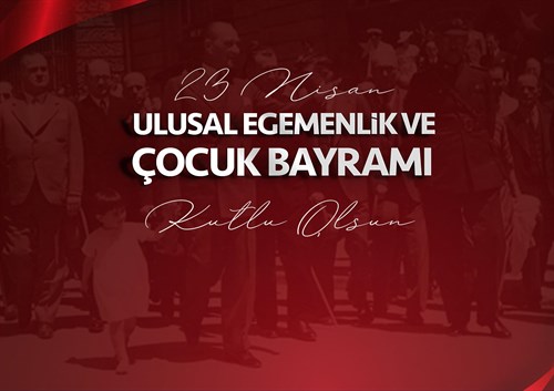 Valimiz Ercan Turan'ın "23 Nisan Ulusal Egemenlik ve Çocuk Bayramı" Mesajı	